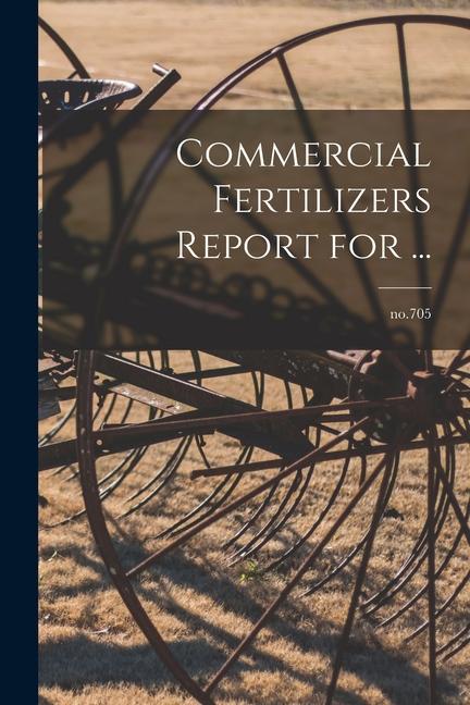 Commercial Fertilizers Report for ...; no.705