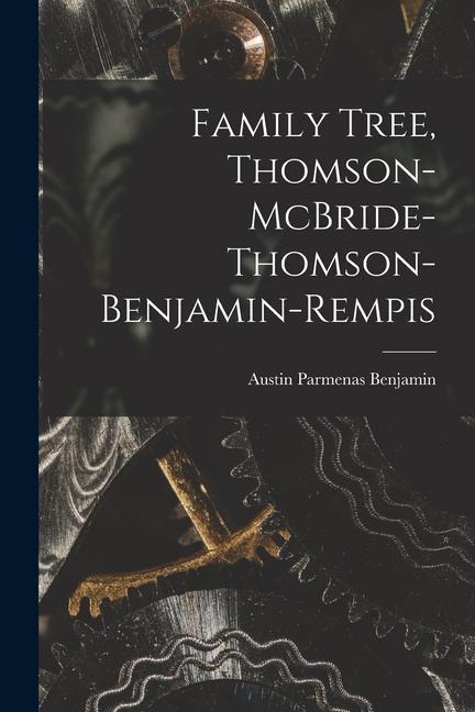 Family Tree Thomson-McBride-Thomson-Benjamin-Rempis