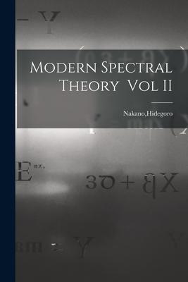 Modern Spectral Theory Vol II