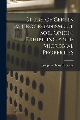 Study of Certin Microorganisms of Soil Origin Exhibiting Anti-microbial Properties