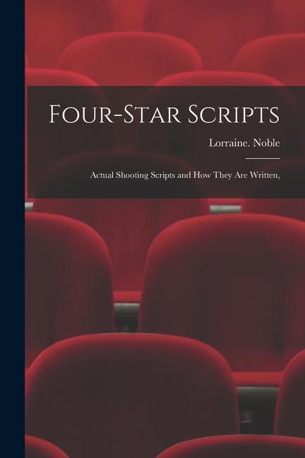 Four-star Scripts; Actual Shooting Scripts and How They Are Written