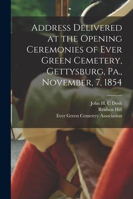 Address Delivered at the Opening Ceremonies of Ever Green Cemetery Gettysburg Pa. November 7 1854