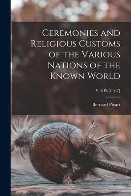 Ceremonies and Religious Customs of the Various Nations of the Known World; v. 6 pt. 2 [v.7]