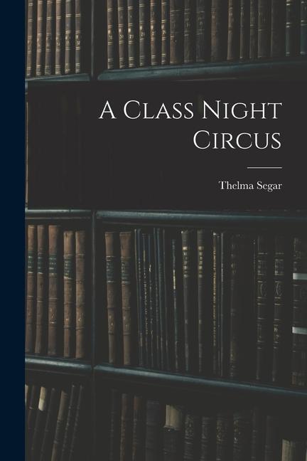 A Class Night Circus