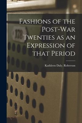 Fashions of the Post-war Twenties as an Expression of That Period