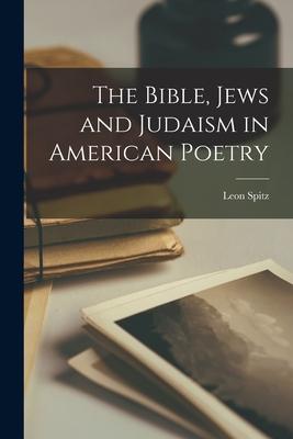 The Bible Jews and Judaism in American Poetry