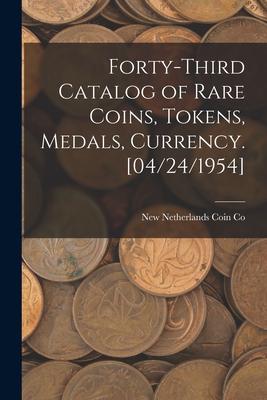 Forty-third Catalog of Rare Coins Tokens Medals Currency. [04/24/1954]