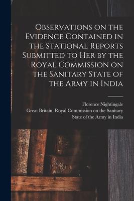 Observations on the Evidence Contained in the Stational Reports Submitted to Her by the Royal Commission on the Sanitary State of the Army in India
