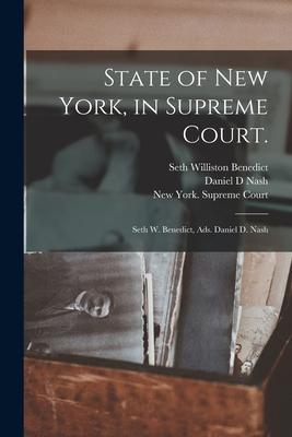 State of New York in Supreme Court.: Seth W. Benedict Ads. Daniel D. Nash