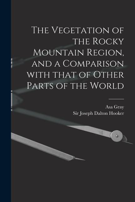 The Vegetation of the Rocky Mountain Region and a Comparison With That of Other Parts of the World