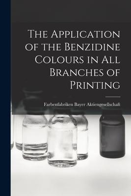 The Application of the Benzidine Colours in All Branches of Printing