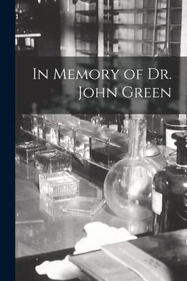 In Memory of Dr. John Green