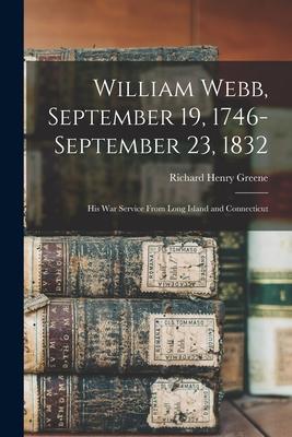 William Webb September 19 1746-September 23 1832: His War Service From Long Island and Connecticut