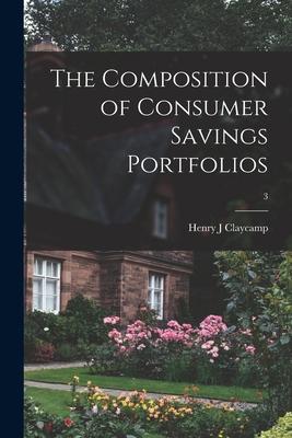 The Composition of Consumer Savings Portfolios; 3