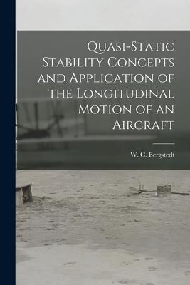 Quasi-static Stability Concepts and Application of the Longitudinal Motion of an Aircraft