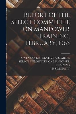 Report of the Select Committee on Manpower Training February 1963