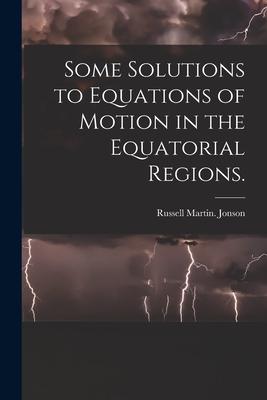 Some Solutions to Equations of Motion in the Equatorial Regions.