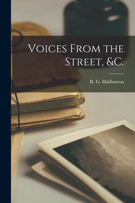 Voices From the Street &c. [microform]
