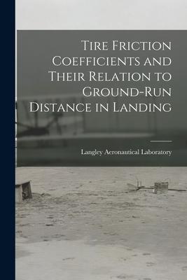 Tire Friction Coefficients and Their Relation to Ground-run Distance in Landing