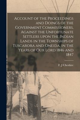 Account of the Proceedings and Doings of the Government Commissioners Against the Unfortunate Settlers Upon the Indian Lands in the Townships of Tusc