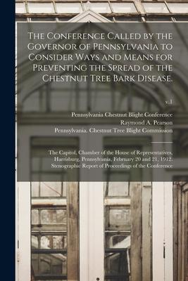 The Conference Called by the Governor of Pennsylvania to Consider Ways and Means for Preventing the Spread of the Chestnut Tree Bark Disease.: The Cap