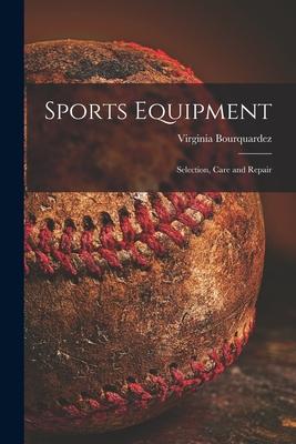 Sports Equipment; Selection Care and Repair