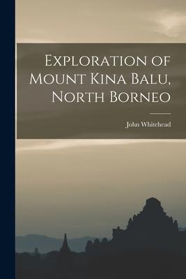 Exploration of Mount Kina Balu North Borneo