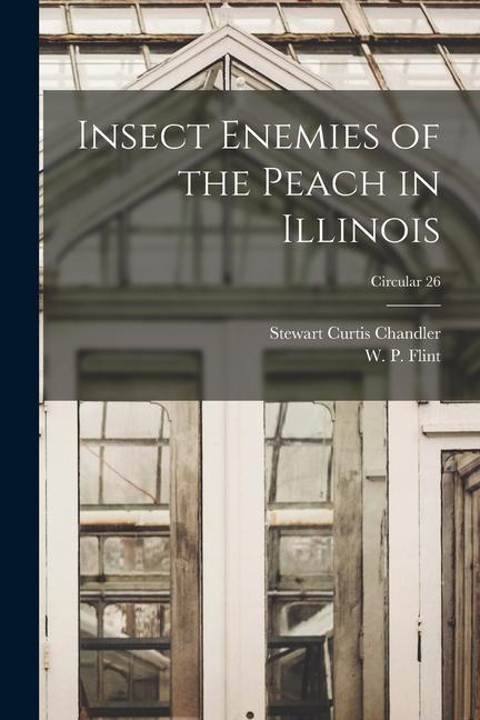 Insect Enemies of the Peach in Illinois; Circular 26