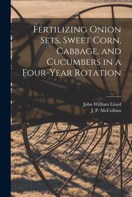 Fertilizing Onion Sets Sweet Corn Cabbage and Cucumbers in a Four-year Rotation