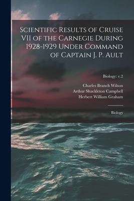 Scientific Results of Cruise VII of the Carnegie During 1928-1929 Under Command of Captain J. P. Ault: Biology; Biology: v.2