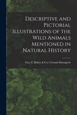 Descriptive and Pictorial Illustrations of the Wild Animals Mentioned in Natural History