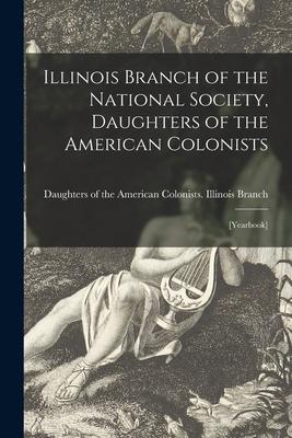 Illinois Branch of the National Society Daughters of the American Colonists: [yearbook]