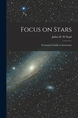 Focus on Stars; Everyman‘s Guide to Astronomy