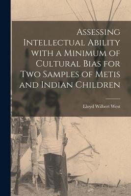 Assessing Intellectual Ability With a Minimum of Cultural Bias for Two Samples of Metis and Indian Children