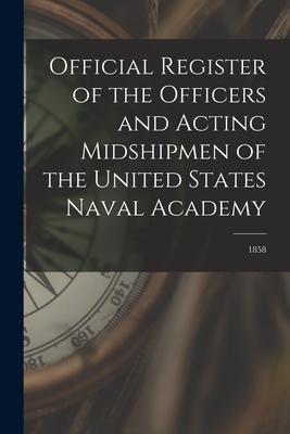Official Register of the Officers and Acting Midshipmen of the United States Naval Academy; 1858