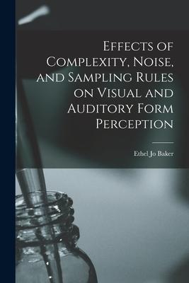 Effects of Complexity Noise and Sampling Rules on Visual and Auditory Form Perception