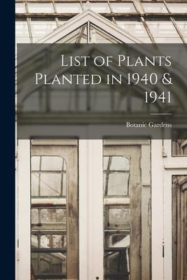 List of Plants Planted in 1940 & 1941