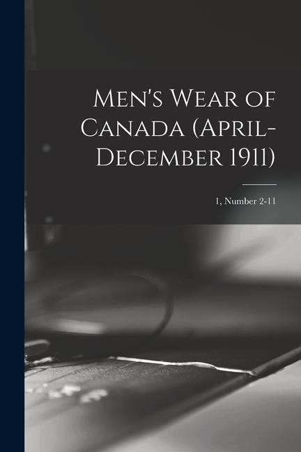 Men‘s Wear of Canada (April-December 1911); 1 number 2-11
