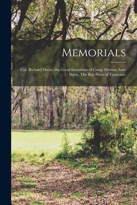 Memorials: Col. Richard Owen the Good Samaritan of Camp Morton; Davis The Boy Hero of Tennessee