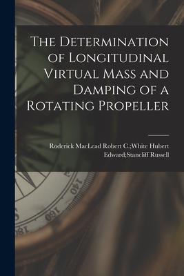 The Determination of Longitudinal Virtual Mass and Damping of a Rotating Propeller
