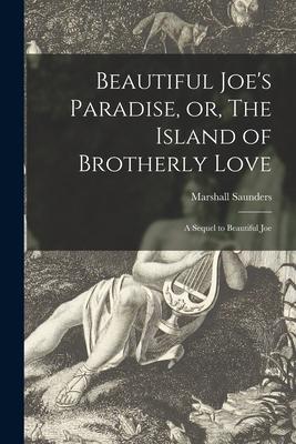 Beautiful Joe‘s Paradise or The Island of Brotherly Love [microform]: a Sequel to Beautiful Joe