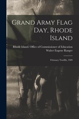 Grand Army Flag Day Rhode Island: February Twelfth 1909