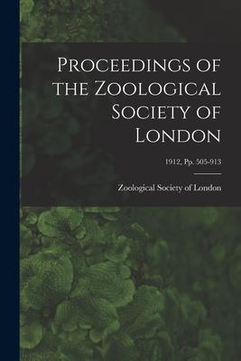 Proceedings of the Zoological Society of London; 1912 pp. 505-913