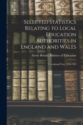 Selected Statistics Relating to Local Education Authorities in England and Wales: Educational Year 1958-1959