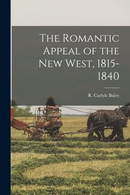 The Romantic Appeal of the New West 1815-1840