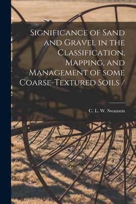 Significance of Sand and Gravel in the Classification Mapping and Management of Some Coarse-textured Soils /