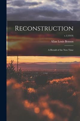 Reconstruction: a Herald of the New Time; v.1(1919)