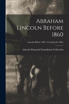 Abraham Lincoln Before 1860; Lincoln before 1860 - Crossing the Ohio