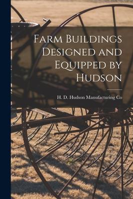 Farm Buildings ed and Equipped by Hudson