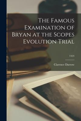 The Famous Examination of Bryan at the Scopes Evolution Trial; 1424